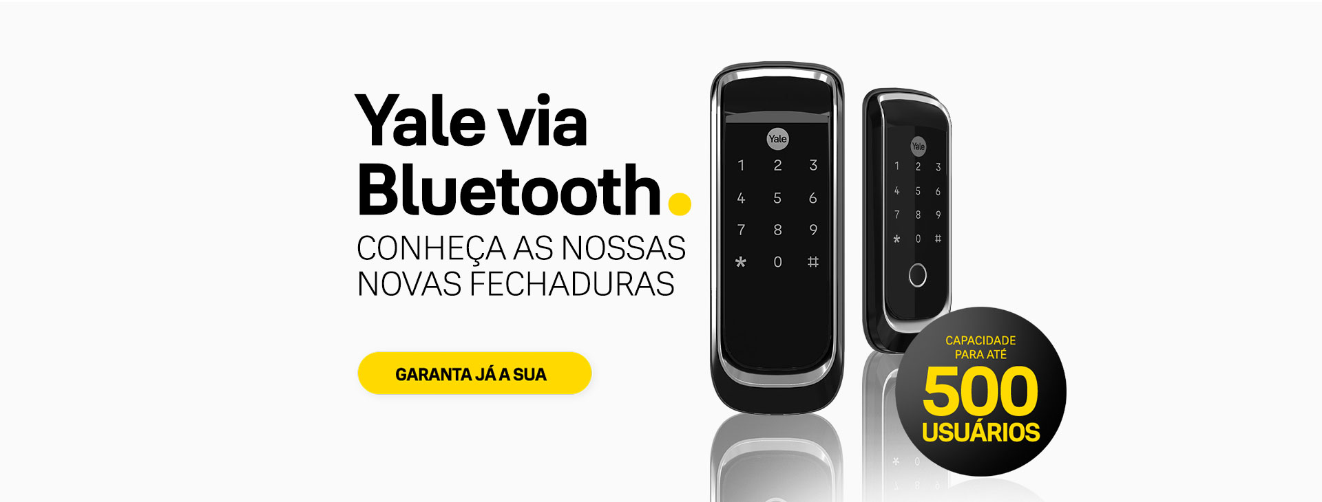 Yale via Bluetooth. conheça as nossas novas fechaduras. Garanta já a sua. Capacidade para até 500 usuários